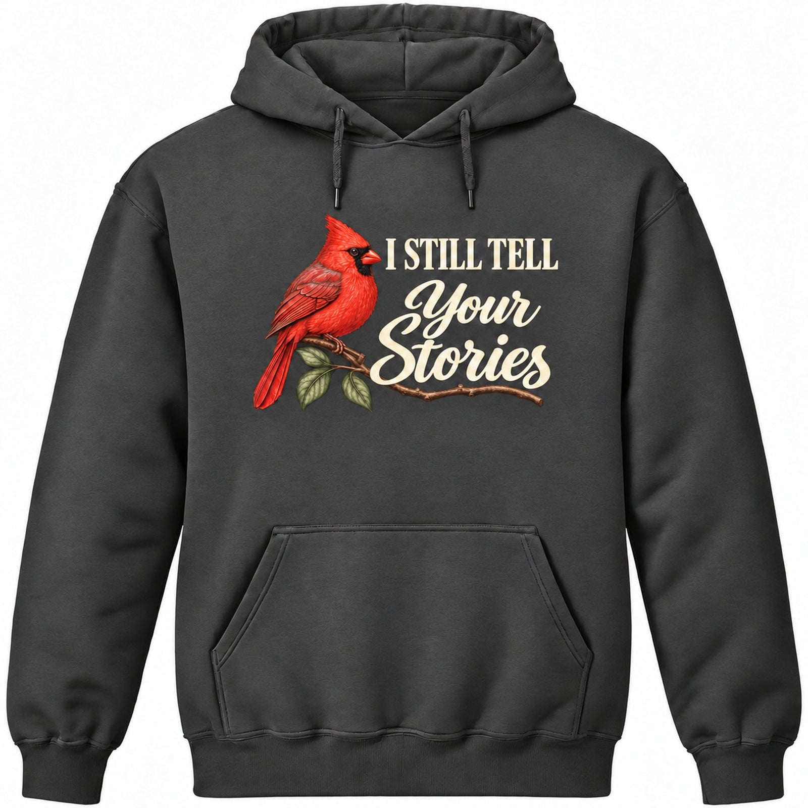 I Still Tell Your Stories Dark Heather hoodie with cardinal at left and ivory lettering at right