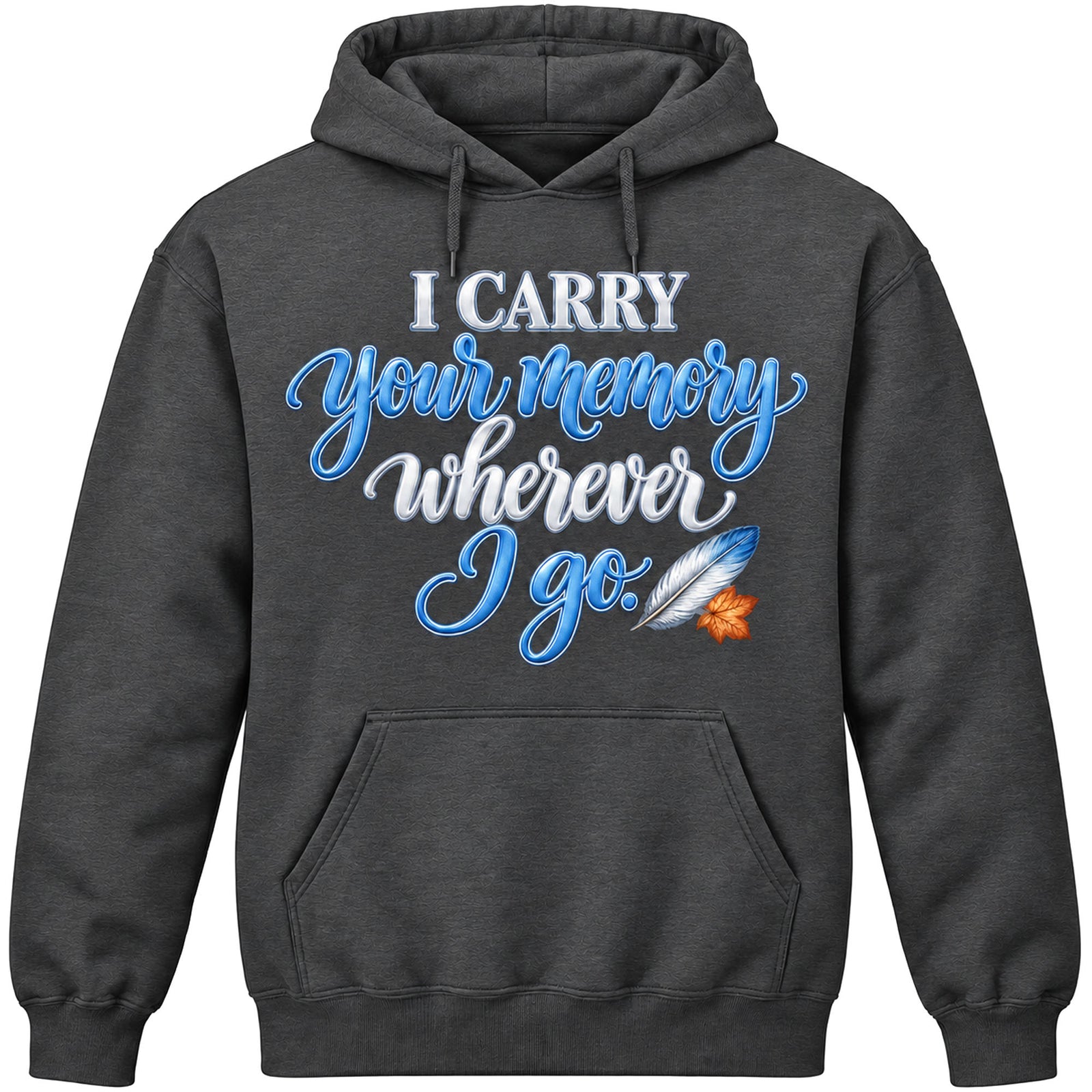 I Carry Your Memory Wherever I Go Hoodie