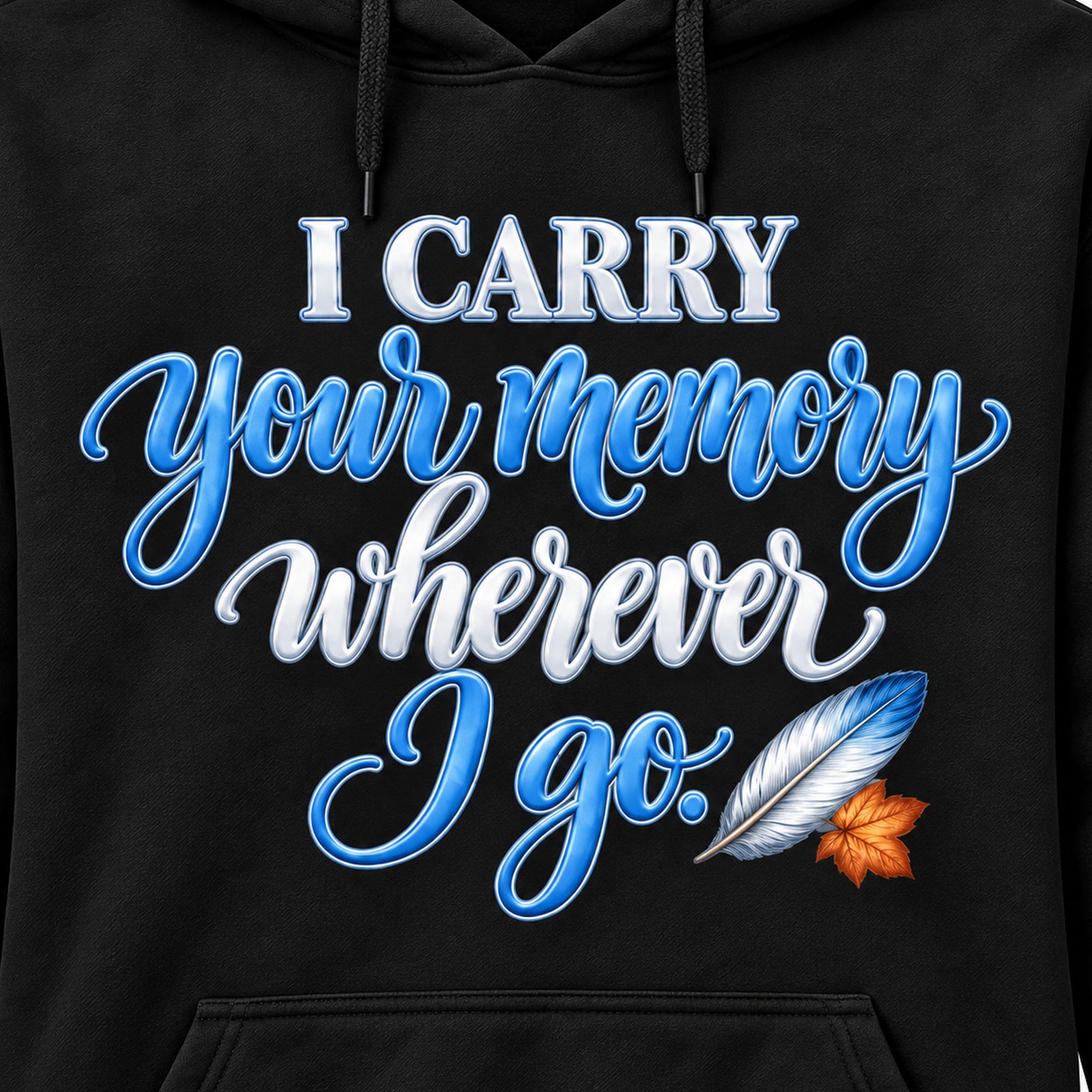 I Carry Your Memory Wherever I Go Hoodie