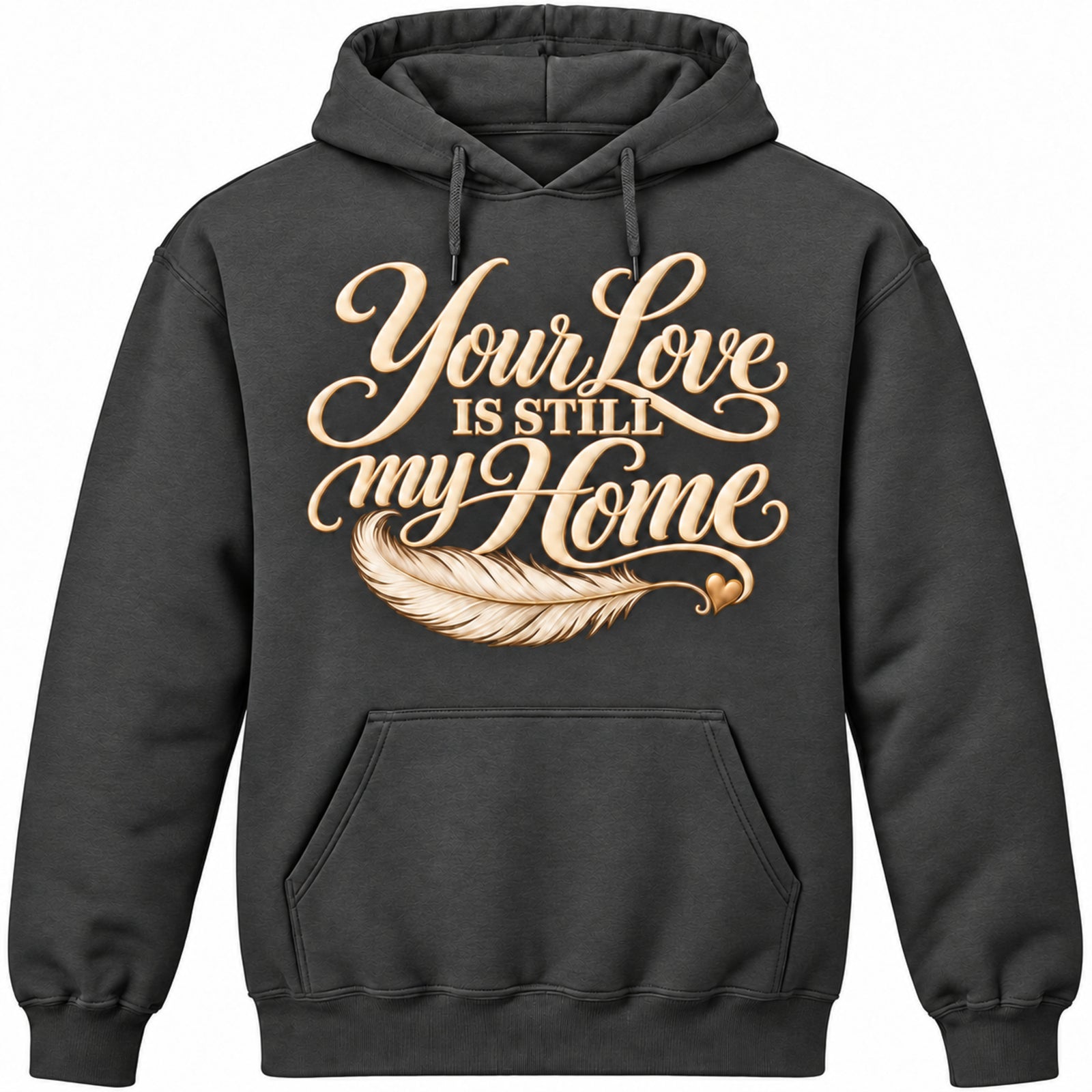 Your Love Is Still My Home Dark Heather pullover hoodie