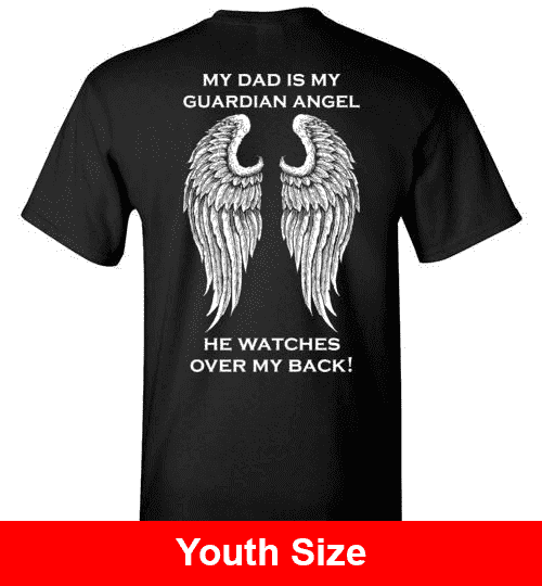 My Dad Is My Guardian Angel He Watches Over My Back Tees My Dad Is My Guardian Angel He Watches Over My Back Tees