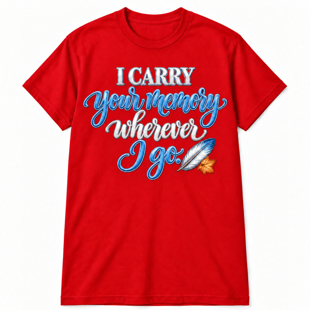 I Carry Your Memory Wherever I Go T-Shirt in Red with memorial artwork