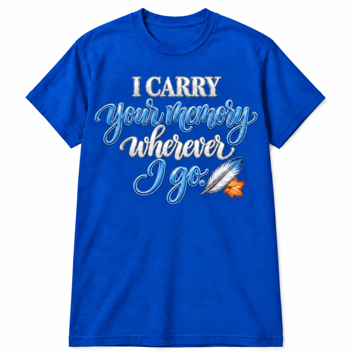 I Carry Your Memory Wherever I Go T-Shirt in Royal with memorial artwork