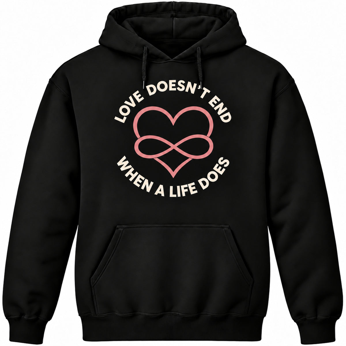 Love Doesn't End black memorial hoodie with ivory circular lettering and a dusty rose heart and infinity symbol