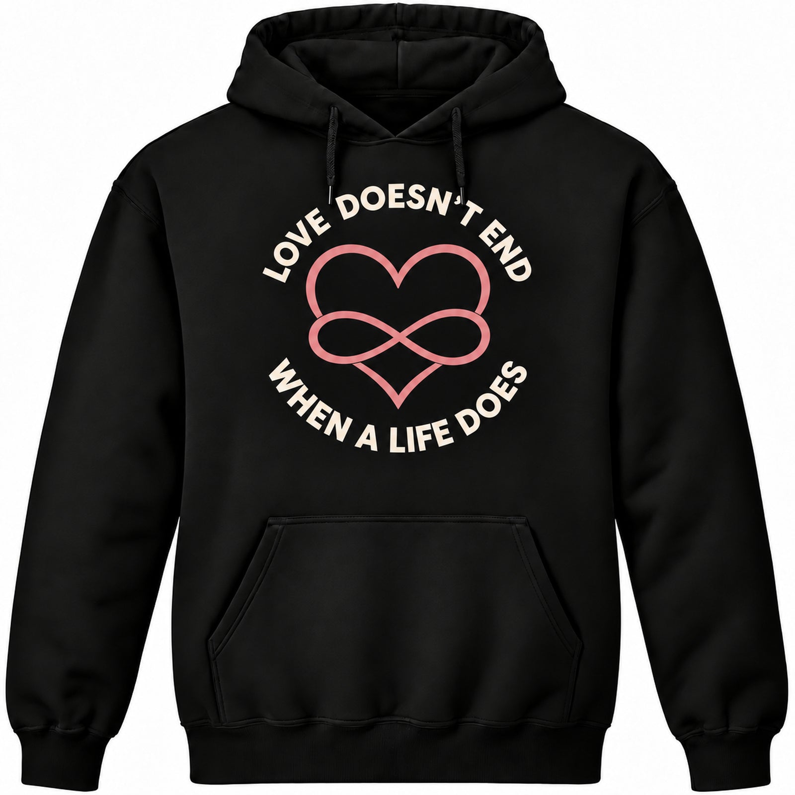 Love Doesn't End black memorial hoodie with ivory circular lettering and a dusty rose heart and infinity symbol