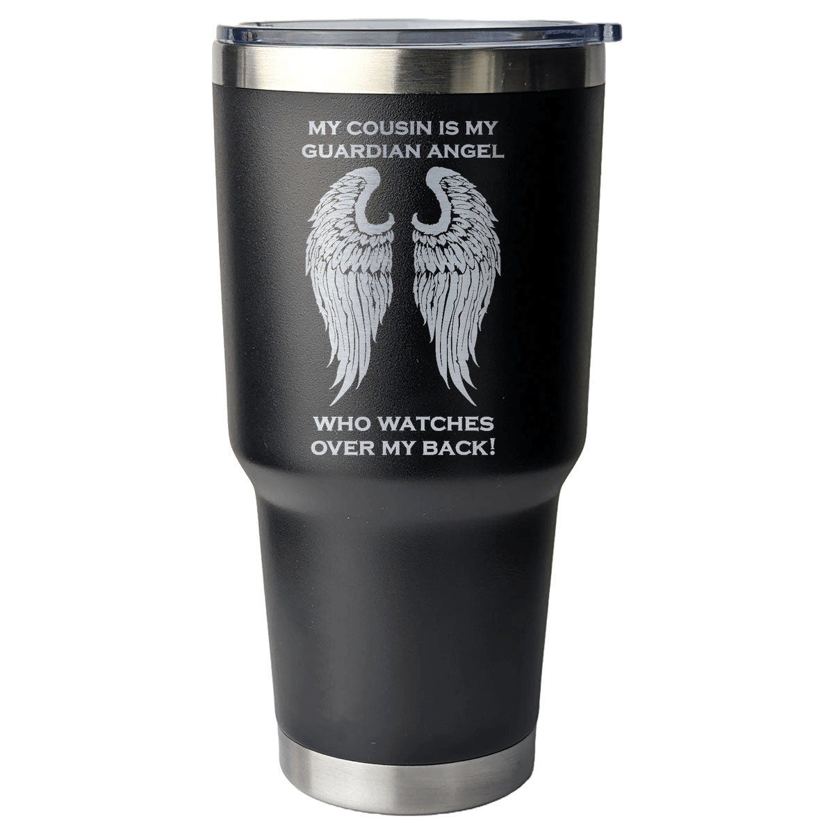 My Cousin is my Guardian Angel 30 Ounce Laser Etched Tumbler - Guardian Angel Collection