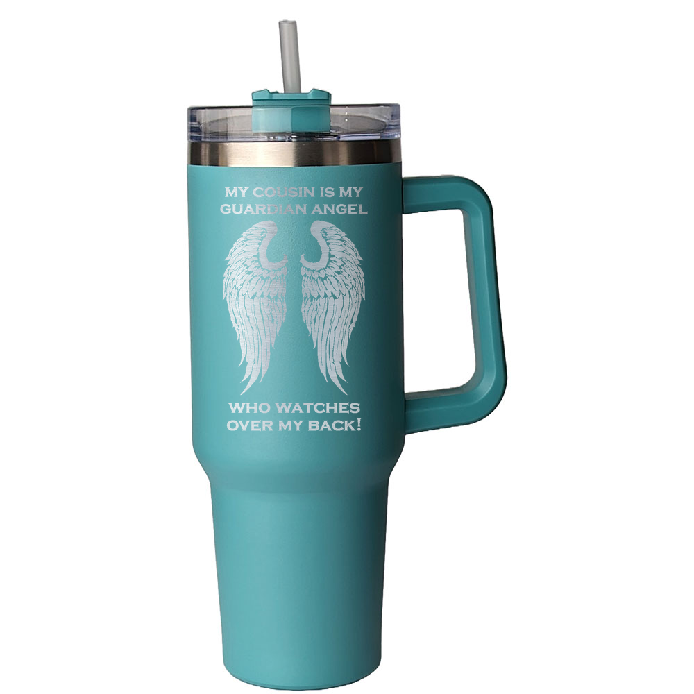 My Cousin is my Guardian Angel 40 Ounce Laser Etched Tumbler Teal