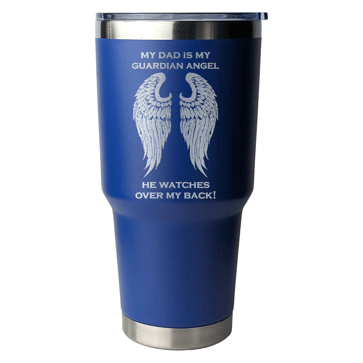 My Dad is my Guardian Angel 30 Ounce Laser Etched Tumbler - Guardian Angel Collection