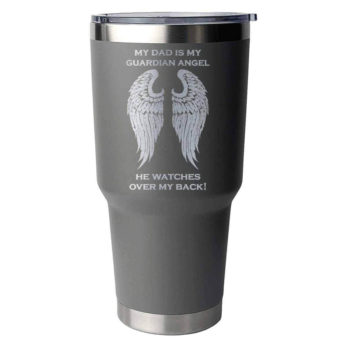 My Dad is my Guardian Angel 30 Ounce Laser Etched Tumbler - Guardian Angel Collection