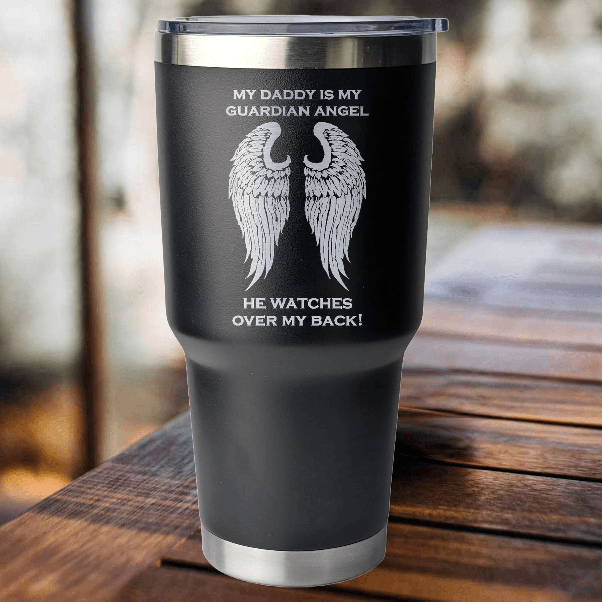 My Daddy is my Guardian Angel 30 Ounce Laser Etched Tumbler - Guardian Angel Collection