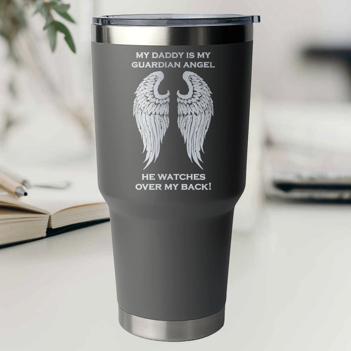 My Daddy is my Guardian Angel 30 Ounce Laser Etched Tumbler - Guardian Angel Collection