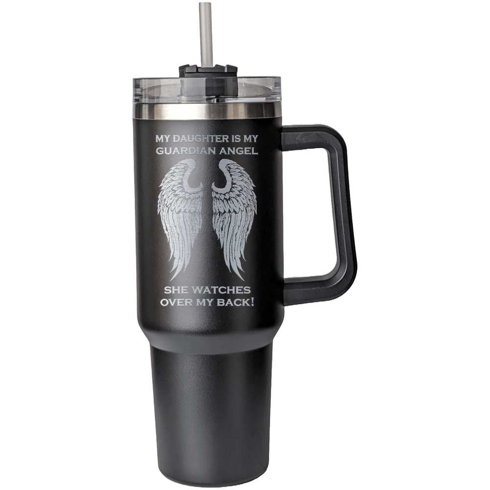 My Daughter is my Guardian Angel 40 Ounce Laser Etched Tumbler - Guardian Angel Collection