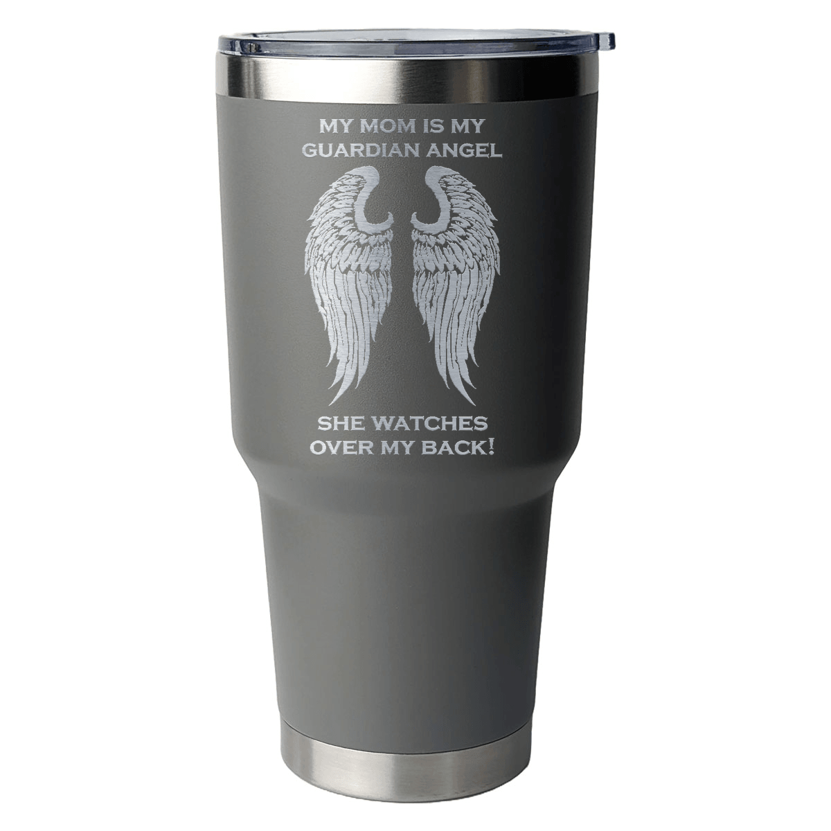 My Mom is my Guardian Angel 30 Ounce Laser Etched Tumbler - Guardian Angel Collection