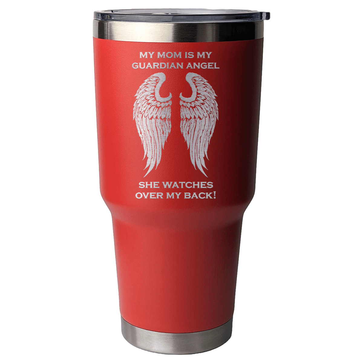 My Mom is my Guardian Angel 30 Ounce Laser Etched Tumbler - Guardian Angel Collection
