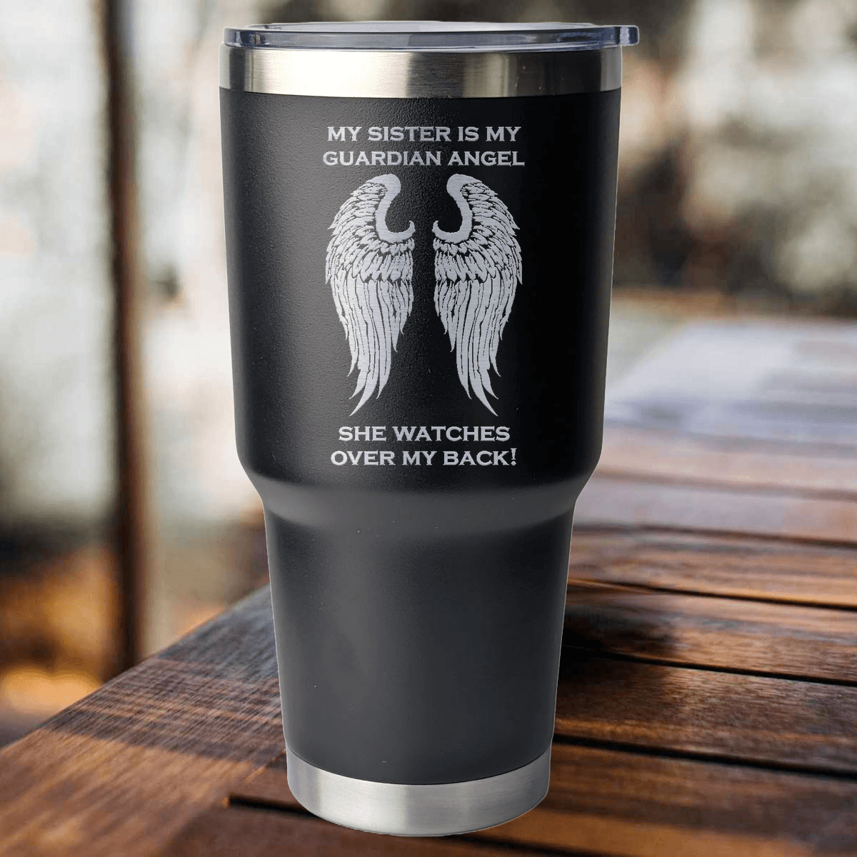 My Sister is my Guardian Angel 30 Ounce Laser Etched Tumbler - Guardian Angel Collection