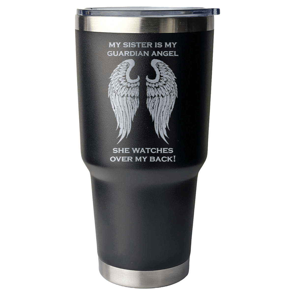 My Sister is my Guardian Angel 30 Ounce Laser Etched Tumbler - Guardian Angel Collection