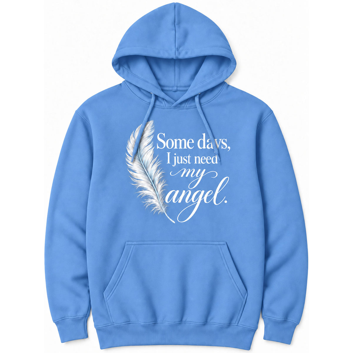 Some Days I Just Need My Angel Hoodie