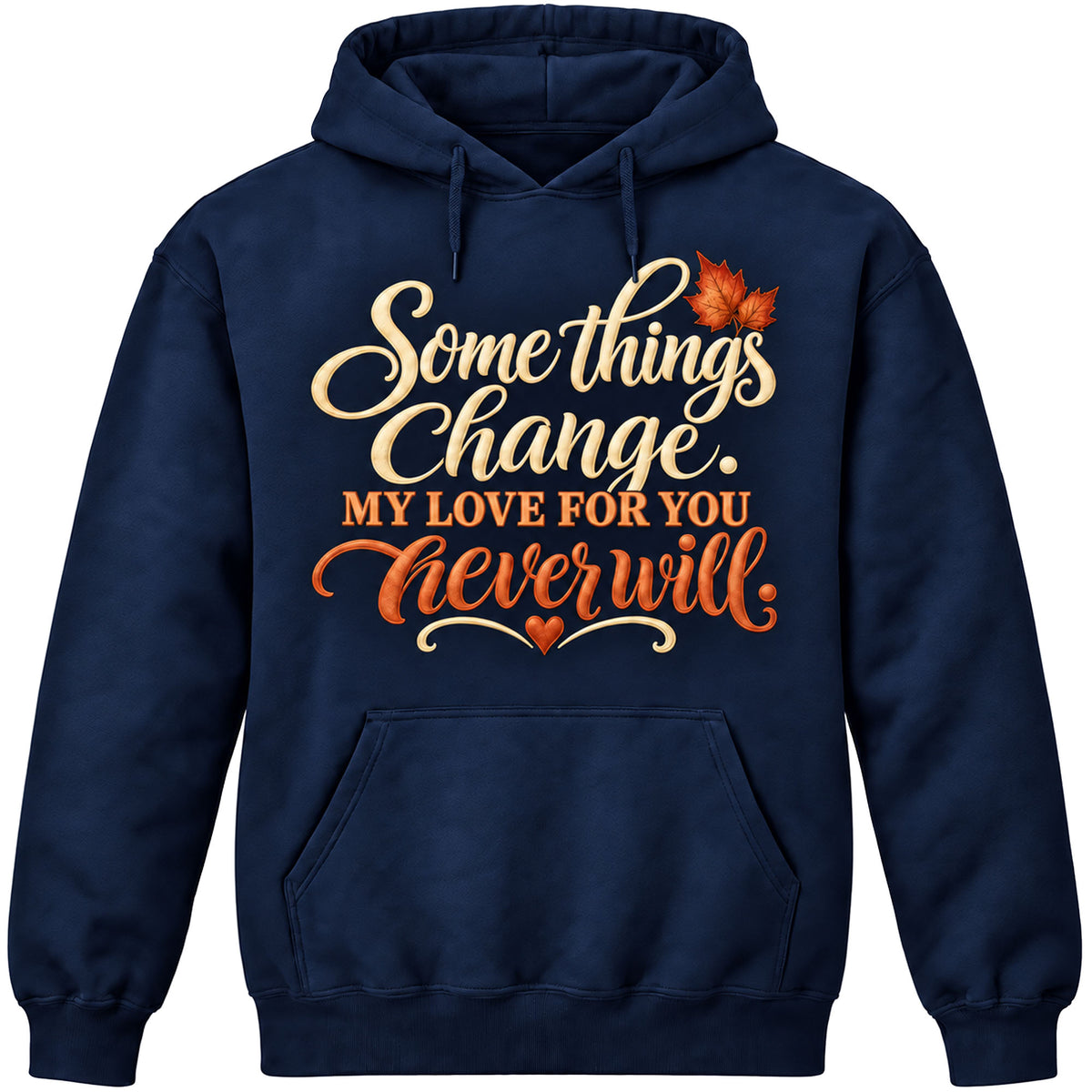 Some Things Change Hoodie