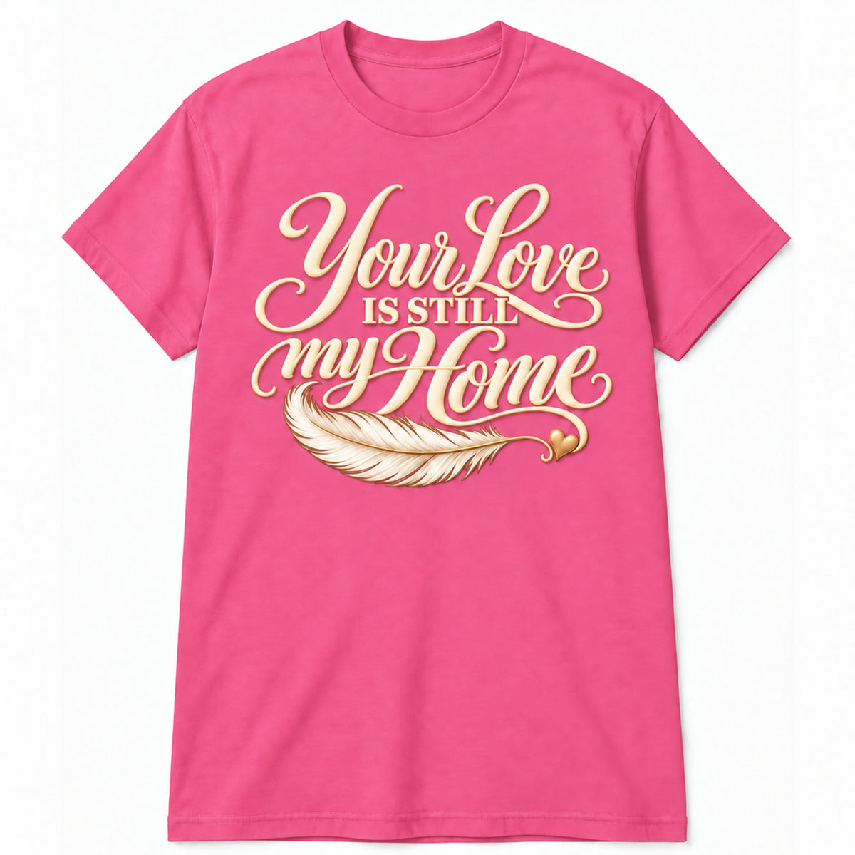 Your Love Is Still My Home memorial T-shirt in Azalea