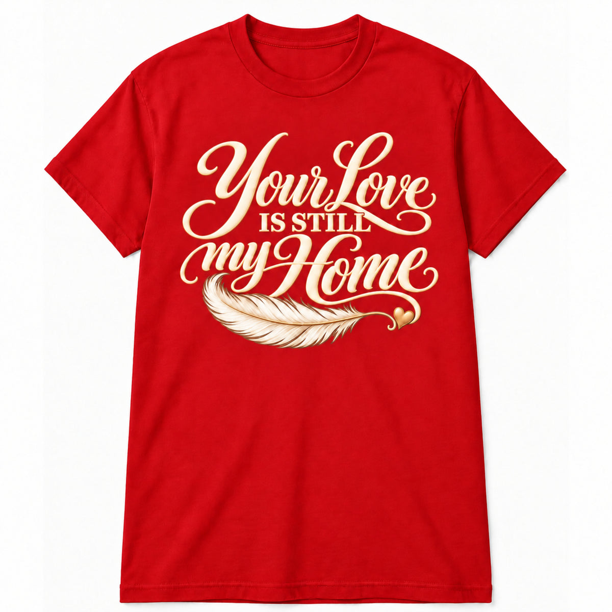 Your Love Is Still My Home memorial T-shirt in Red
