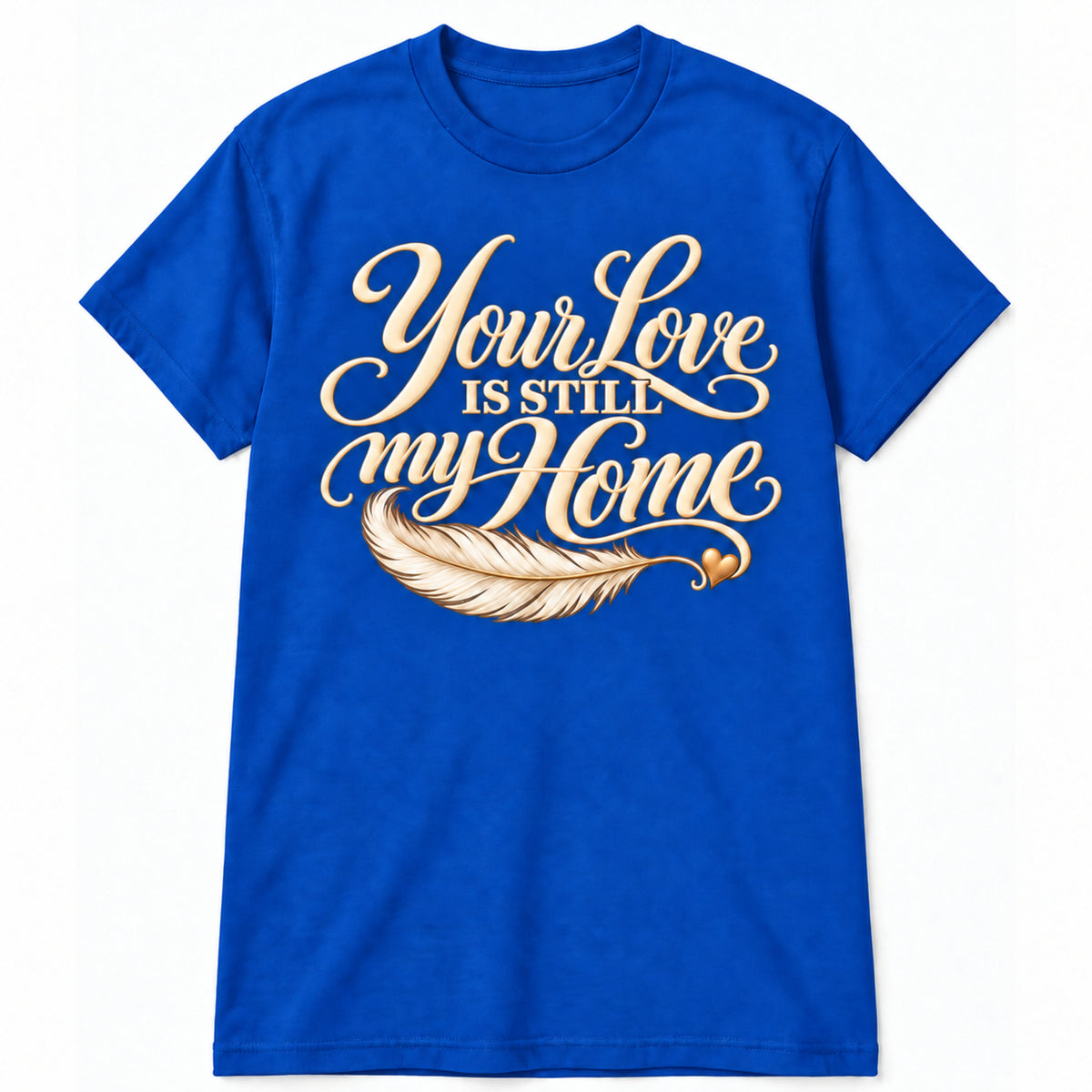 Your Love Is Still My Home memorial T-shirt in Royal
