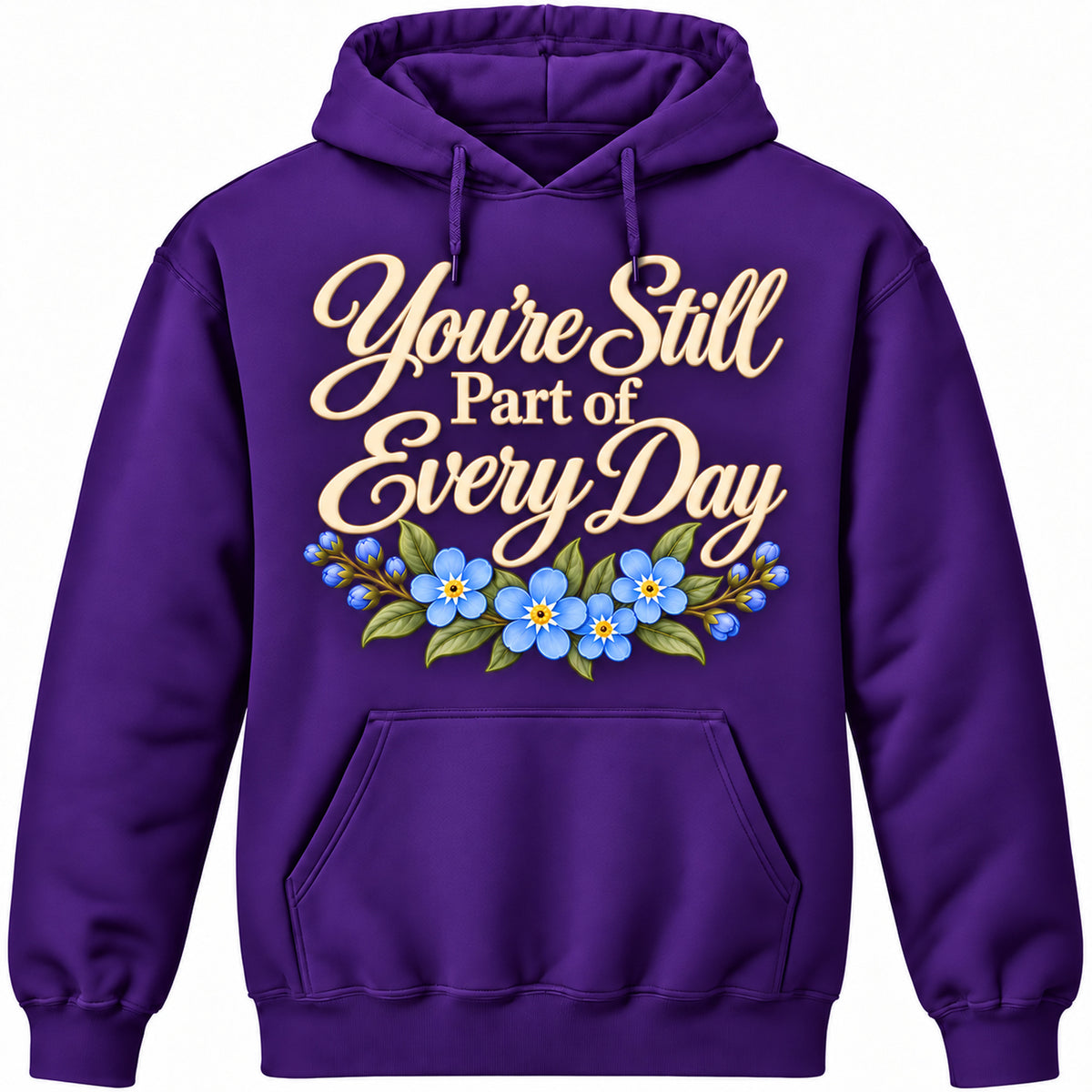 You're Still Part of Every Day Purple hoodie with soft ivory lettering and blue forget-me-not flowers