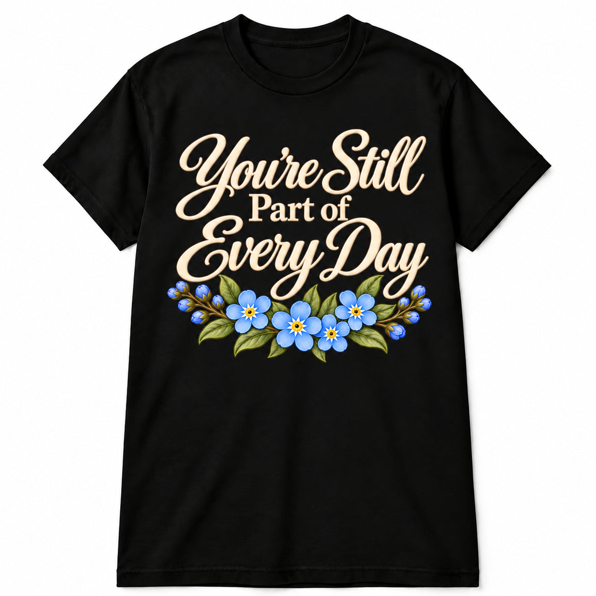 You're Still Part of Every Day memorial T-shirt in Black