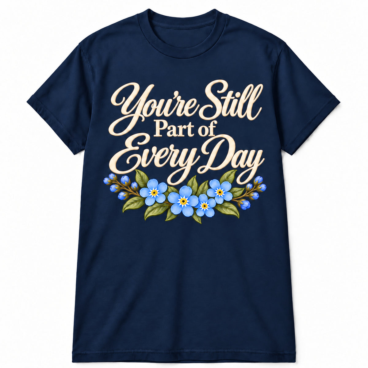 You're Still Part of Every Day memorial T-shirt in Navy