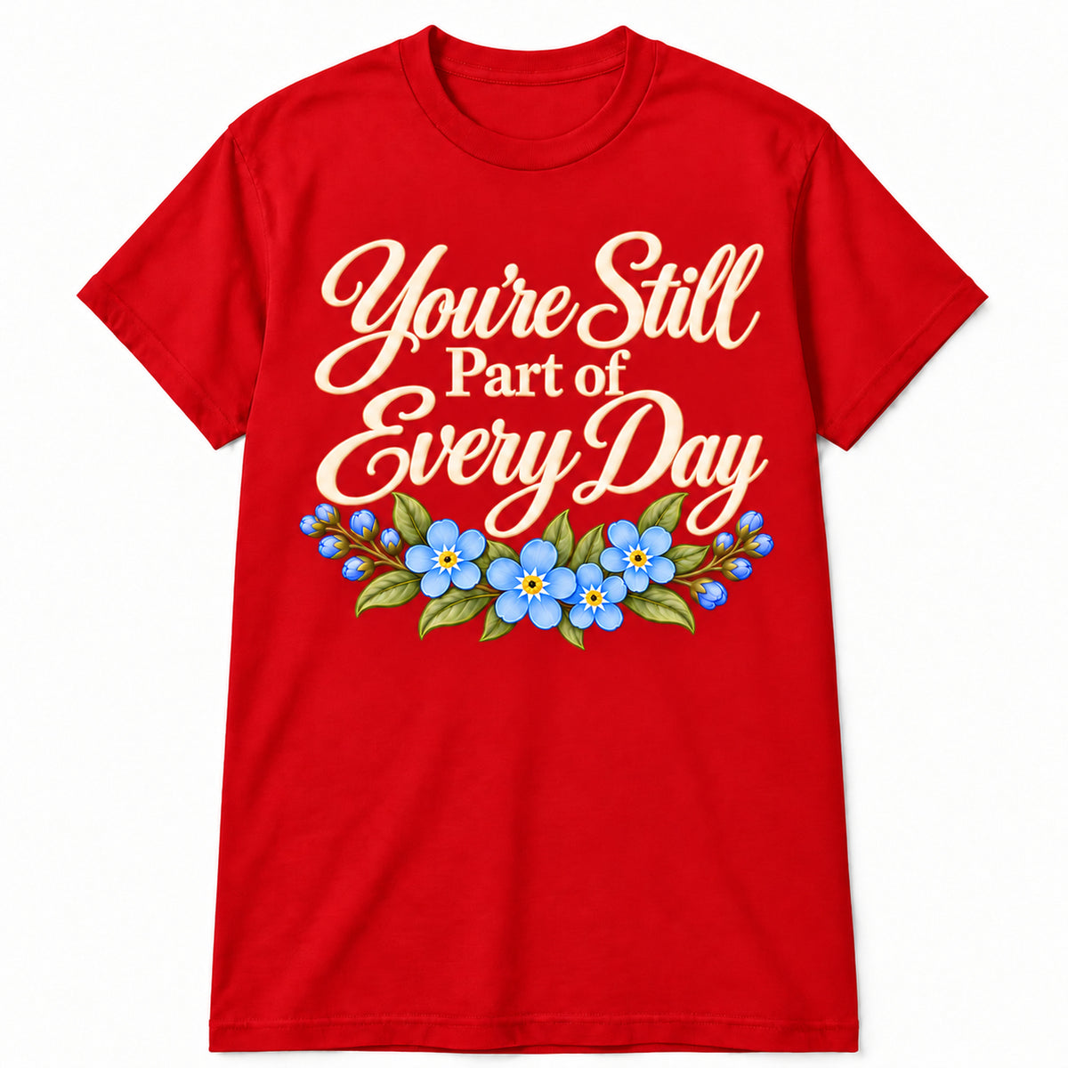 You're Still Part of Every Day memorial T-shirt in Red