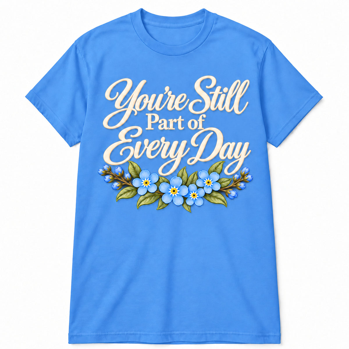 You're Still Part of Every Day memorial T-shirt in Carolina Blue