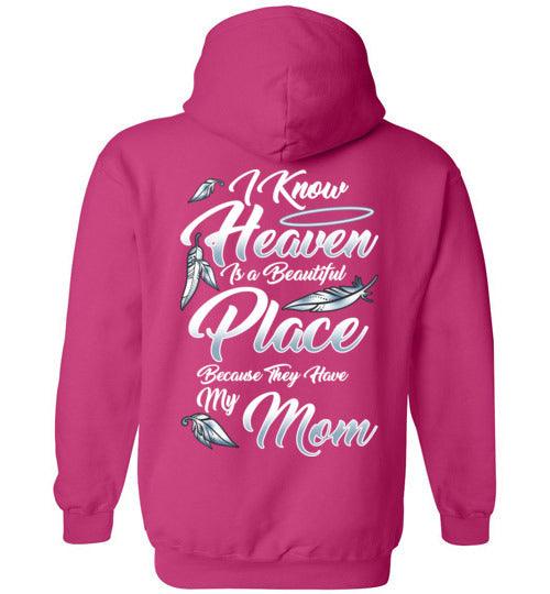 I Know Heaven is a Beautiful Place - Mom Hoodie - Guardian Angel Collection