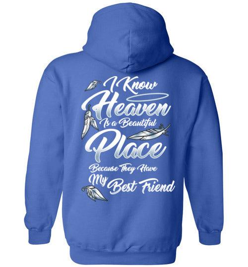 I Know Heaven is a Beautiful Place - Best Friend Hoodie - Guardian Angel Collection