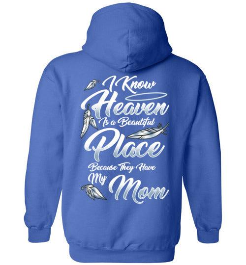 I Know Heaven is a Beautiful Place - Mom Hoodie - Guardian Angel Collection