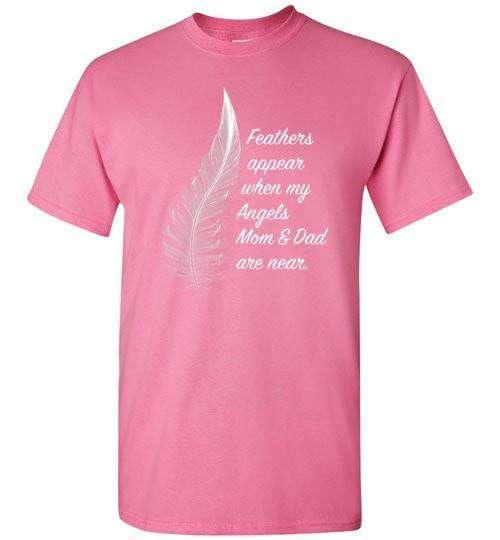 Feathers Appear When My Angels Mom & Dad Are Near T-Shirt - Guardian Angel Collection