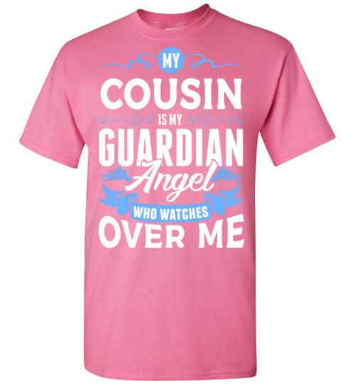 My Cousin Watches Over Me T-Shirt (Front) - Guardian Angel Collection