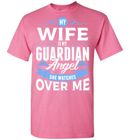 My Wife Watches Over Me T-Shirt (Front) - Guardian Angel Collection