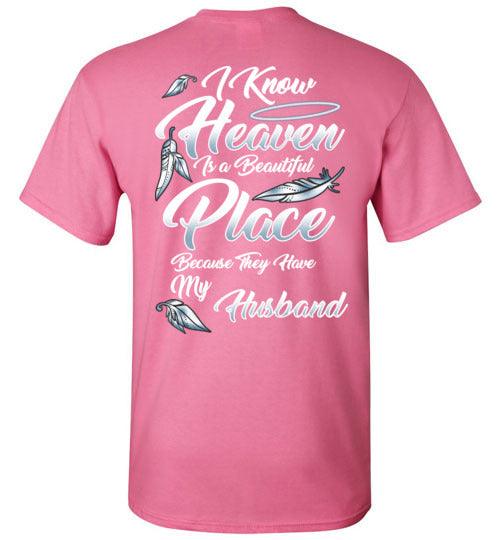 I Know Heaven is a Beautiful Place - Husband T-Shirt - Guardian Angel Collection