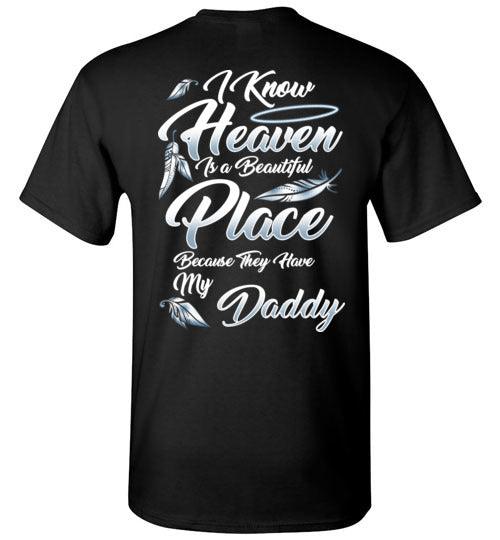 I Know Heaven is a Beautiful Place - Daddy T-Shirt - Guardian Angel Collection