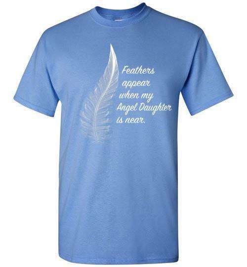 Feathers Appear When My Angel Daughter Is Near T-Shirt - Guardian Angel Collection
