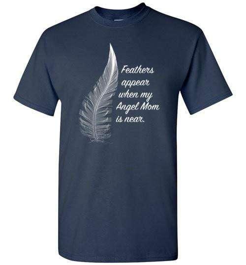 Feathers Appear When My Angel Mom Is Near T-Shirt - Guardian Angel Collection