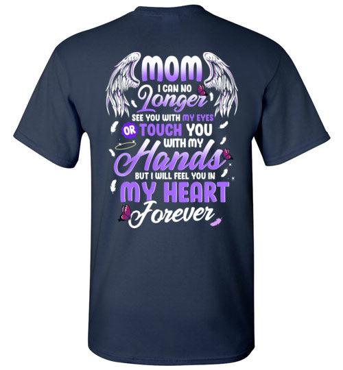 Mom - I Can No Longer See You T-Shirt - Guardian Angel Collection
