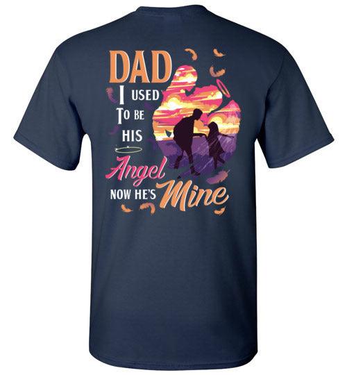 Dad - I Used To Be His Angel T-Shirt - Guardian Angel Collection