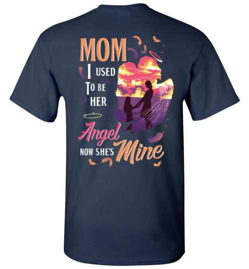 Mom - I Used To Be Her Angel T-Shirt - Guardian Angel Collection