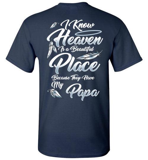 I Know Heaven is a Beautiful Place - Papa T-Shirt - Guardian Angel Collection