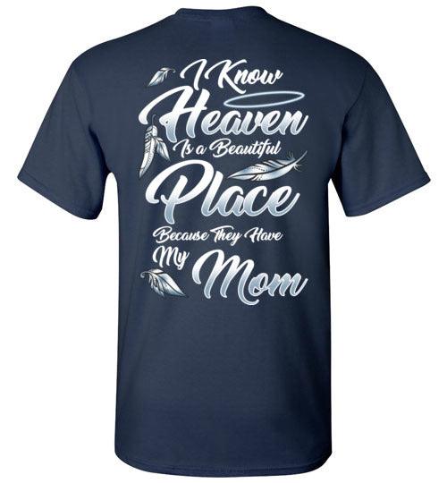 I Know Heaven is a Beautiful Place - Mom T-Shirt - Guardian Angel Collection
