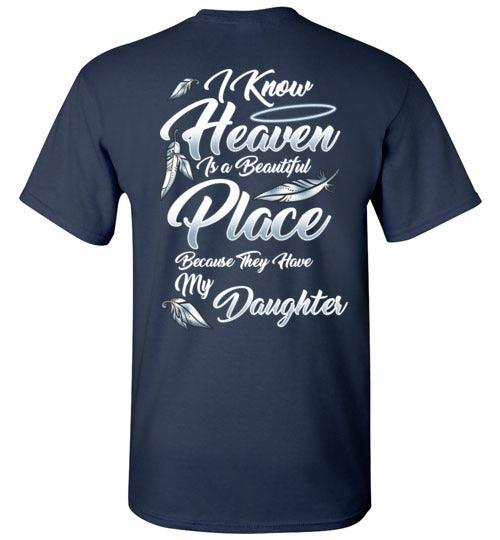 I Know Heaven is a Beautiful Place - Daughter T-Shirt - Guardian Angel Collection