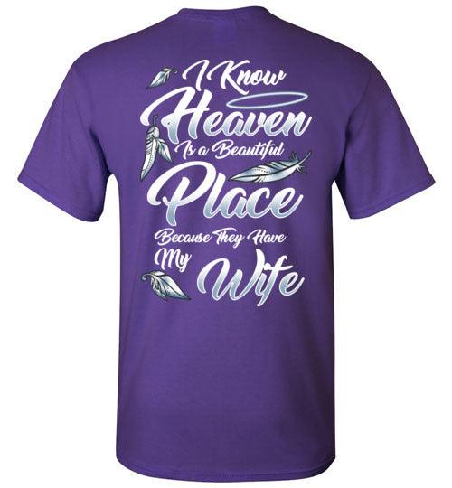 I Know Heaven is a Beautiful Place - Wife T-Shirt - Guardian Angel Collection