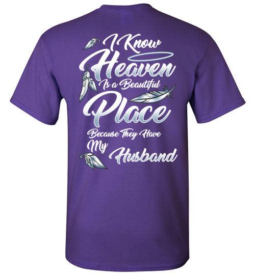 I Know Heaven is a Beautiful Place - Husband T-Shirt - Guardian Angel Collection