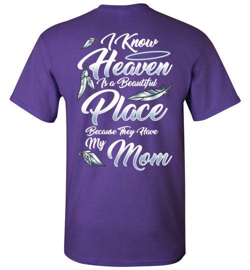 I Know Heaven is a Beautiful Place - Mom T-Shirt - Guardian Angel Collection