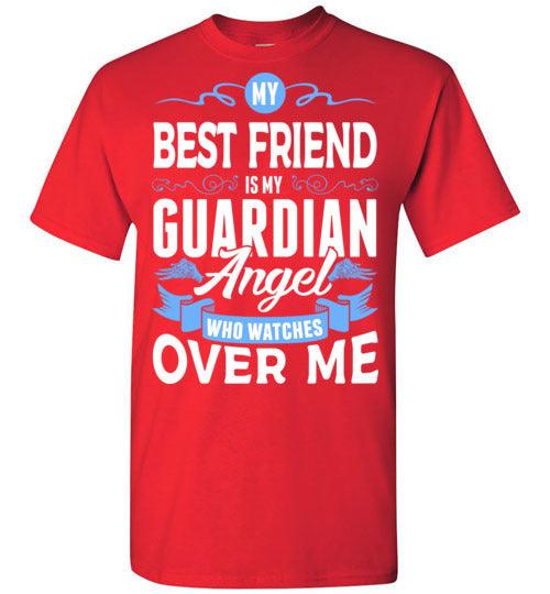 My Best Friend Watches Over Me T-Shirt (Front) - Guardian Angel Collection